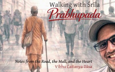 Walking with Srila Prabhupada – Vibhu Caitanya