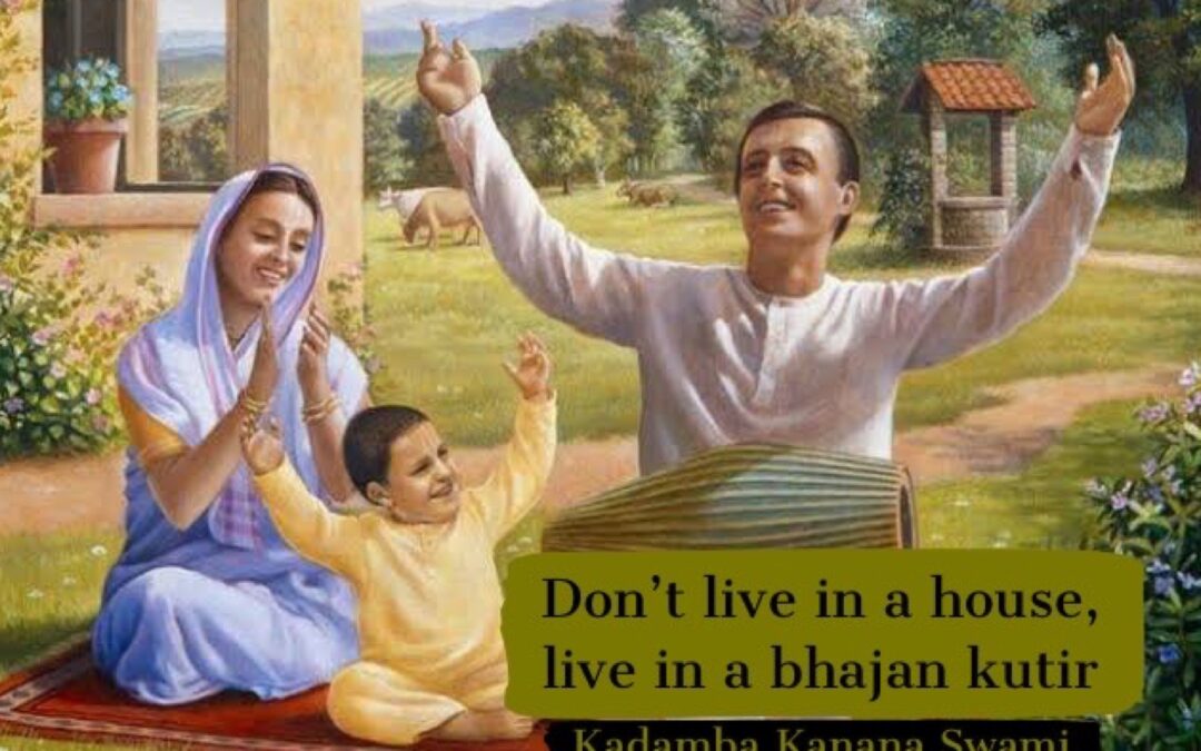 Live in a bhajan kutir