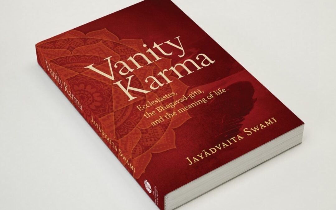 Now Published: “Vanity Karma: Ecclesiastes, the Bhagavad-gita, and the  meaning of life”